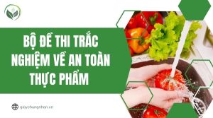Bộ đề thi trắc nghiệm về an toàn thực phẩm 
