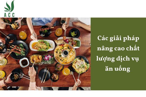 Các giải pháp nâng cao chất lượng dịch vụ ăn uống 