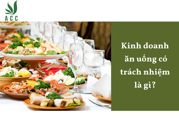 Kinh doanh ăn uống có trách nhiệm là gì?