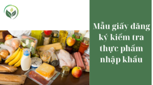 Mẫu giấy đăng ký kiểm tra thực phẩm nhập khẩu