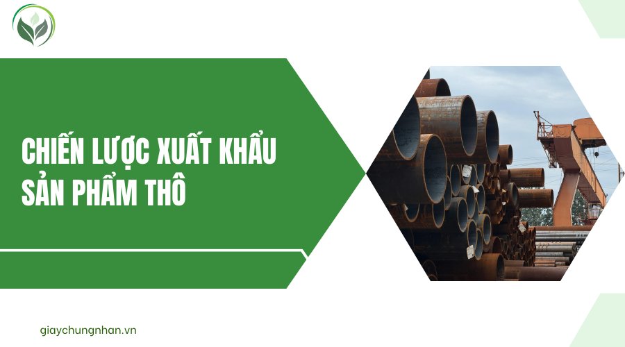 Chiến lược xuất khẩu sản phẩm thô