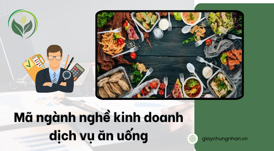 Mã ngành nghề kinh doanh dịch vụ ăn uống