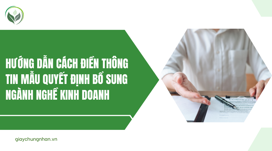 Hướng dẫn cách điền thông tin mẫu quyết định bổ sung ngành nghề kinh doanh