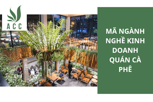 Mã ngành nghề kinh doanh quán cà phê