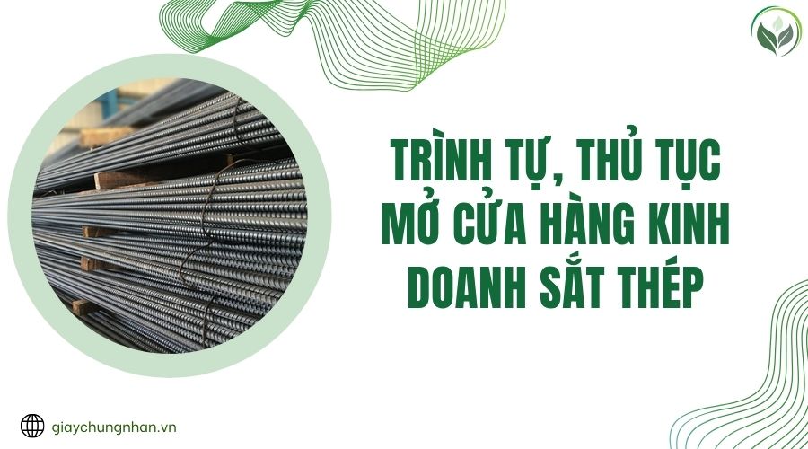 Trình tự, thủ tục mở cửa hàng kinh doanh sắt thép