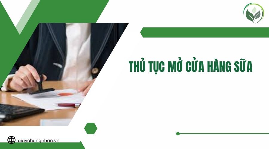 Thủ tục mở cửa hàng sữa