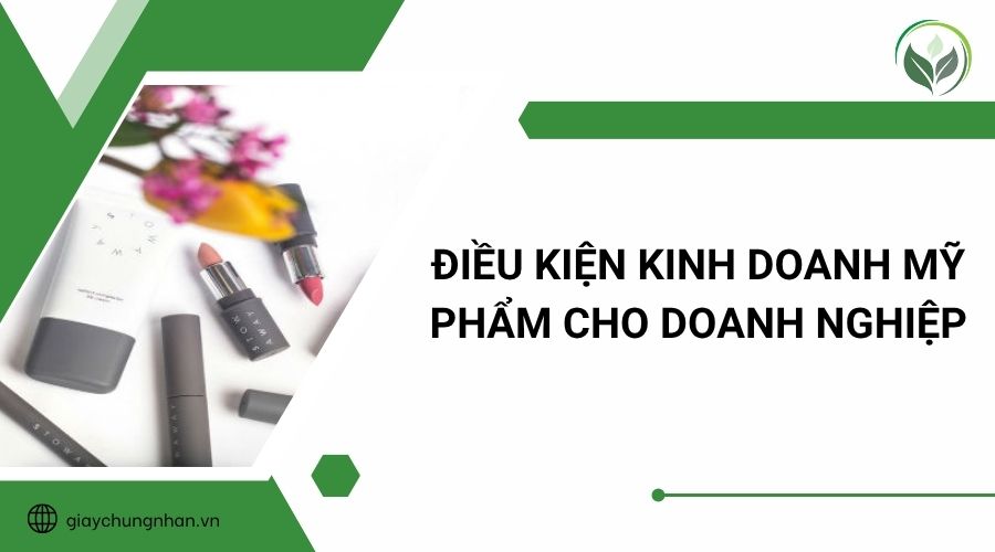 Điều kiện kinh doanh mỹ phẩm cho doanh nghiệp