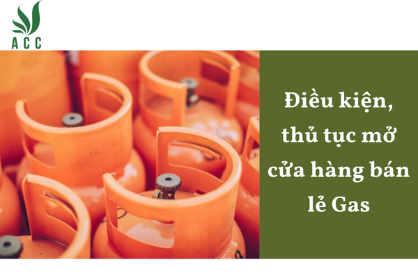 Điều kiện, thủ tục mở cửa hàng bán lẻ Gas