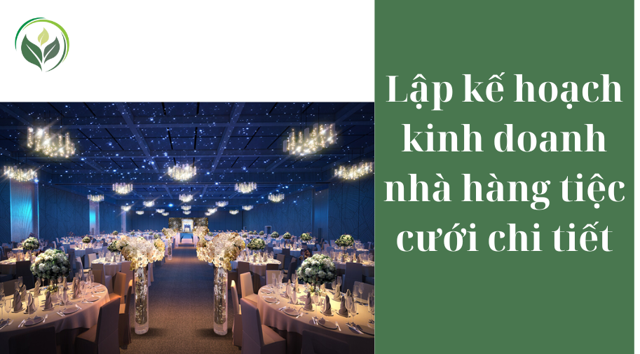 Lập kế hoạch kinh doanh nhà hàng tiệc cưới chi tiết