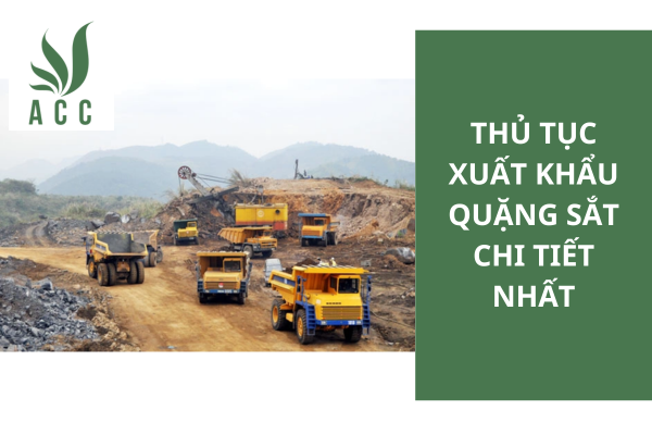 Thủ tục xuất khẩu quặng sắt chi tiết nhất