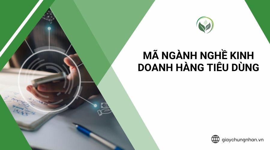 Mã ngành nghề kinh doanh hàng tiêu dùng