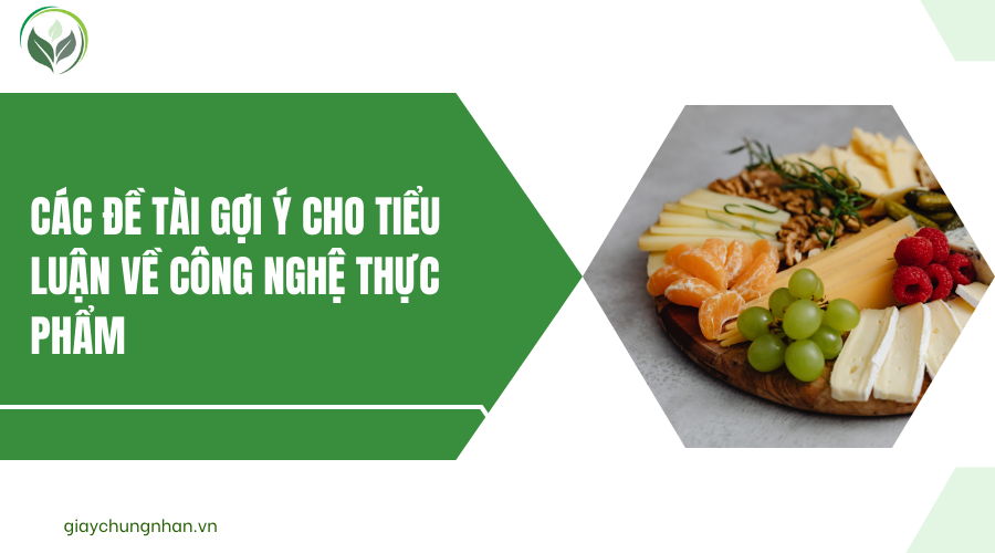 Các đề tài gợi ý cho Tiểu luận về công nghệ thực phẩm