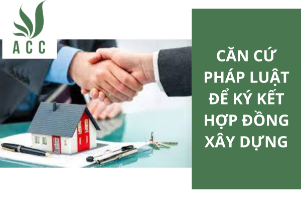 Căn cứ pháp luật để ký kết hợp đồng xây dựng
