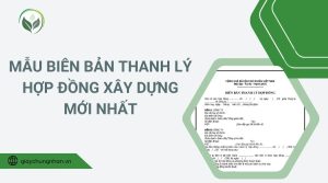 Mẫu biên bản thanh lý hợp đồng xây dựng mới nhất
