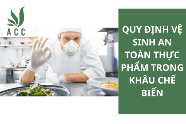 Quy định vệ sinh an toàn thực phẩm trong khâu chế biến