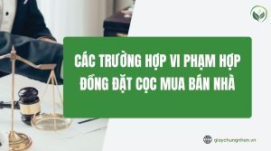 Các trường hợp vi phạm hợp đồng đặt cọc mua bán nhà