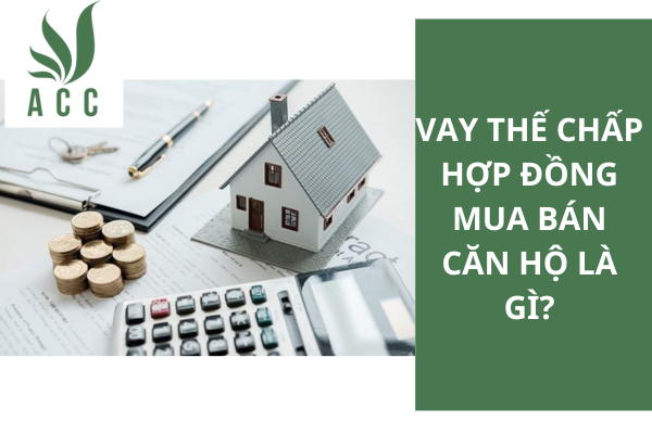 Vay thế chấp hợp đồng mua bán căn hộ là gì