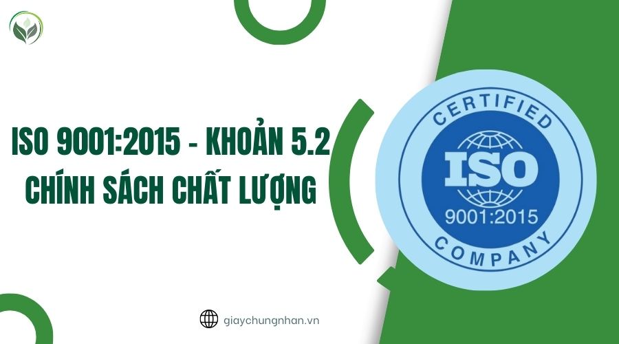 ISO 9001:2015 - Khoản 5.2 Chính sách chất lượng