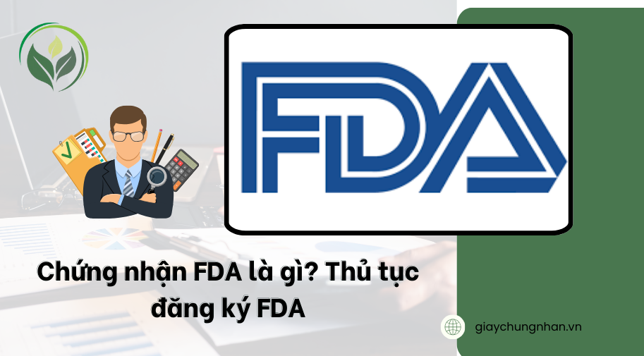 Chứng nhận FDA là gì? Thủ tục đăng ký FDA