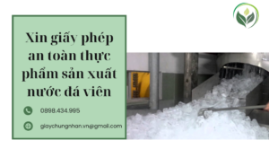 Xin giấy phép an toàn thực phẩm sản xuất nước đá viên