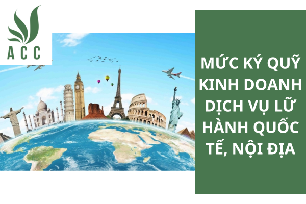 Mức ký quỹ kinh doanh dịch vụ lữ hành quốc tế, nội địa