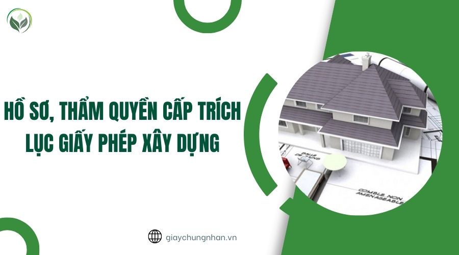 Hồ sơ, thẩm quyền cấp trích lục giấy phép xây dựng