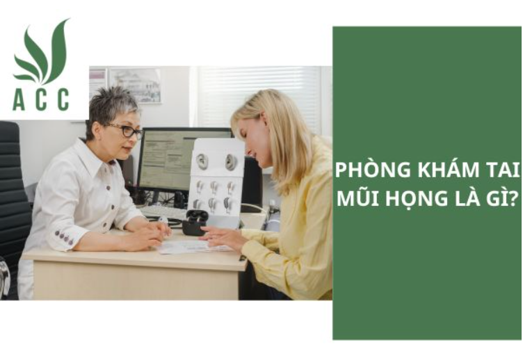 Phòng khám tai mũi họng là gì
