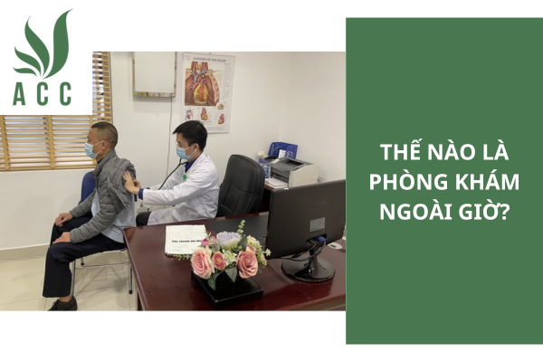 Thế nào là phòng khám ngoài giờ