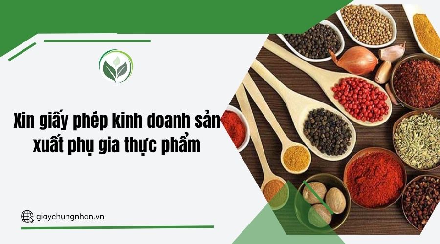 Xin giấy phép kinh doanh sản xuất phụ gia thực phẩm