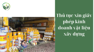 Thủ tục xin giấy phép kinh doanh vật liệu xây dựng