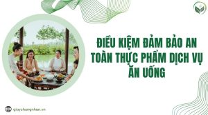 Điều kiệm đảm bảo an toàn thực phẩm dịch vụ ăn uống