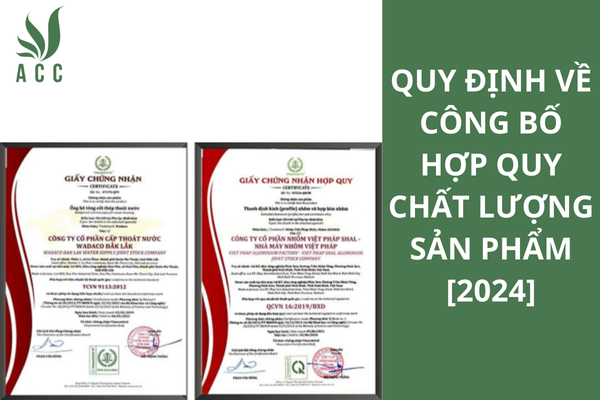 Quy định về công bố hợp quy chất lượng sản phẩm [2024]
