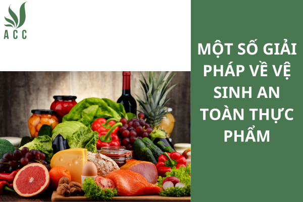 Một số giải pháp về vệ sinh an toàn thực phẩm