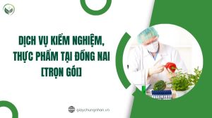 Dịch vụ kiểm nghiệm, thực phẩm tại Đồng Nai [Trọn gói]