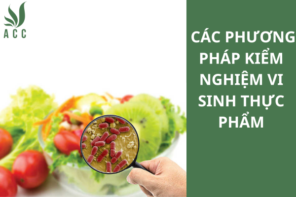 Các phương pháp kiểm nghiệm vi sinh thực phẩm