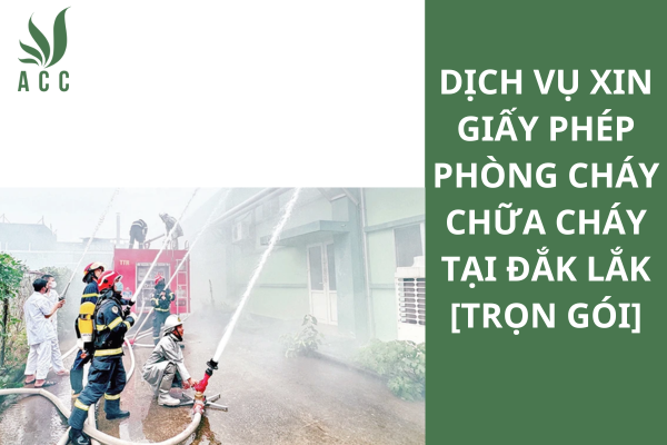 Dịch vụ xin giấy phép phòng cháy chữa cháy tại Đắk Lắk [Trọn gói]
