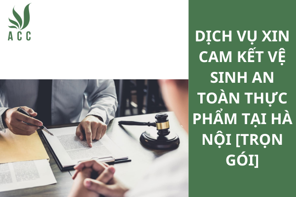 Dịch vụ xin cam kết vệ sinh an toàn thực phẩm tại Hà Nội [Trọn gói]