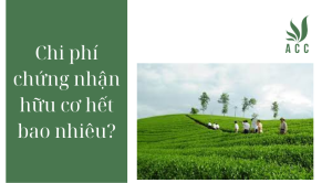 Chi phí chứng nhận hữu cơ hết bao nhiêu?