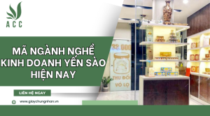 Mã ngành nghề kinh doanh yến sào hiện nay