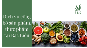Dịch vụ công bố sản phẩm, thực phẩm tại Bạc Liêu