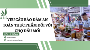 Yêu cầu bảo đảm an toàn thực phẩm đối với chợ đầu mối