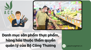 Danh mục sản phẩm thực phẩm, hàng hóa thuộc thẩm quyền quản lý của Bộ Công Thương?