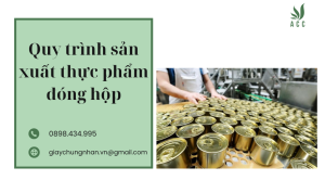 Quy trình sản xuất thực phẩm đóng hộp
