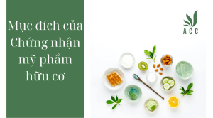 Mục đích của Chứng nhận mỹ phẩm hữu cơ