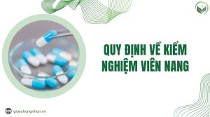 Quy định về kiểm nghiệm viên nang