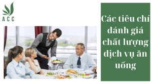 Các tiêu chí đánh giá chất lượng dịch vụ ăn uống