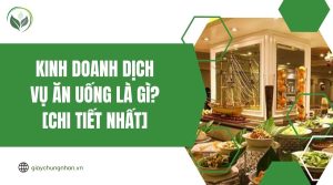 Kinh doanh dịch vụ ăn uống là gì? [Chi tiết nhất]