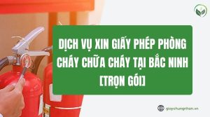 Dịch vụ xin giấy phép phòng cháy chữa cháy tại Bắc Ninh [Trọn gói]