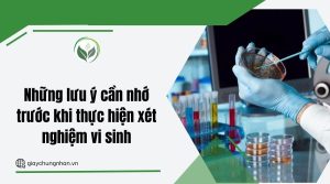 Những lưu ý cần nhớ trước khi thực hiện xét nghiệm vi sinh