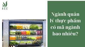 Ngành quản lý thực phẩm có mã ngành bao nhiêu?